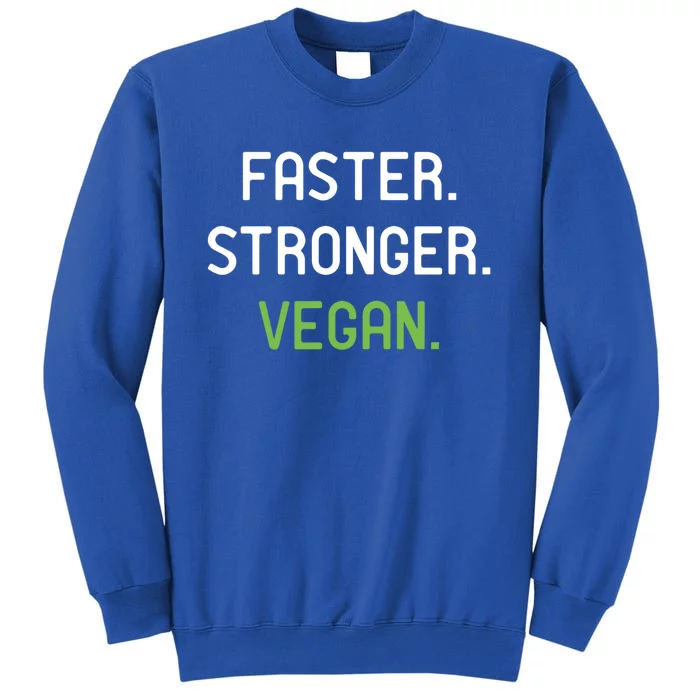 Faster Stronger Vegan Weightlifting And Fitness Gift Tall Sweatshirt