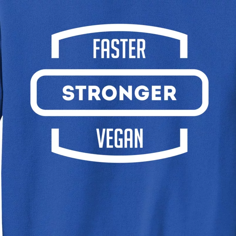 Faster Stronger Vegan: Vegetarian Gym Cool Gift Tall Sweatshirt