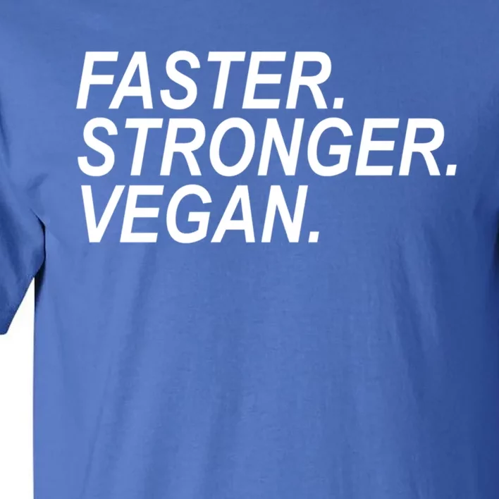 Faster Stronger Vegan Cute Gift Tall T-Shirt