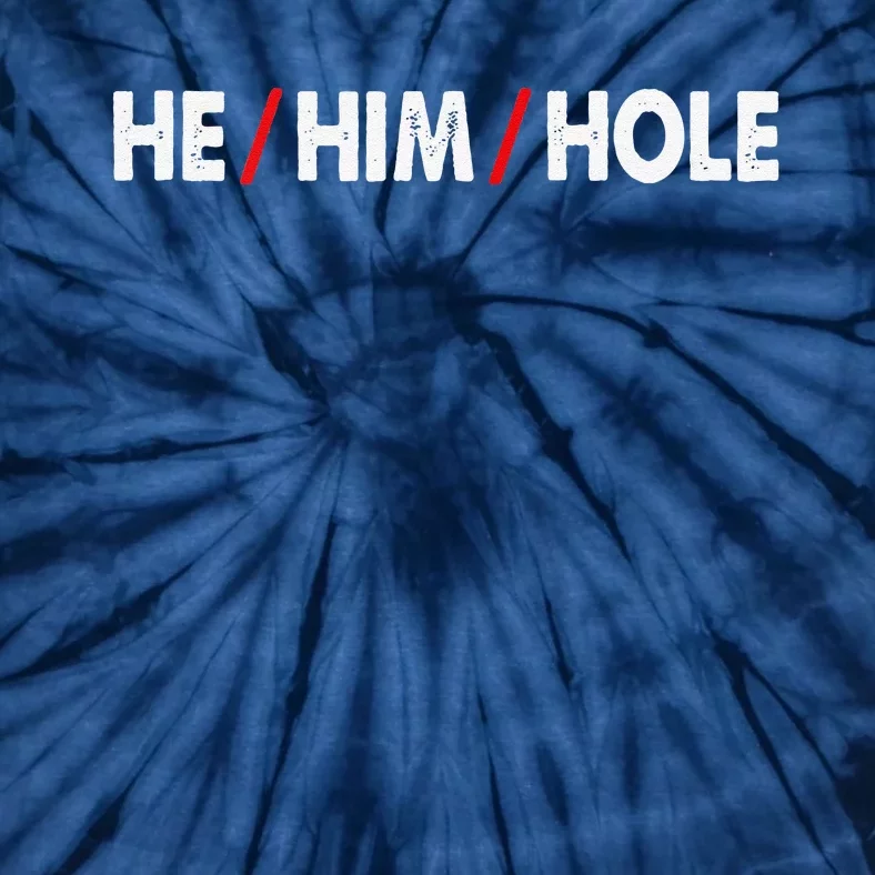 Funny Sarcastic Valentine's Day He Him Hole Tie-Dye T-Shirt