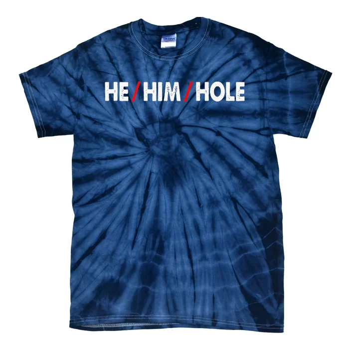 Funny Sarcastic Valentine's Day He Him Hole Tie-Dye T-Shirt