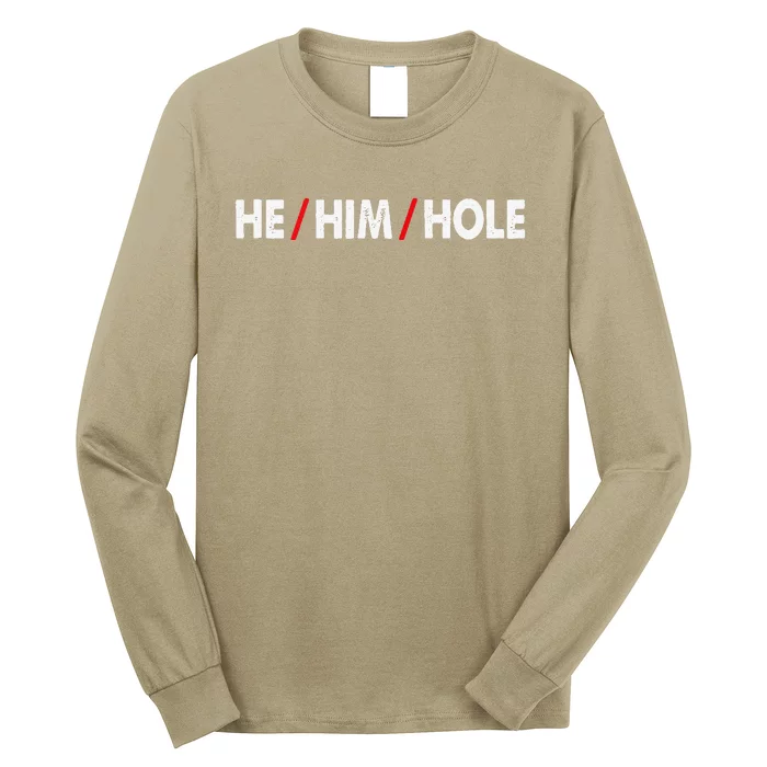 Funny Sarcastic Valentine's Day He Him Hole Long Sleeve Shirt