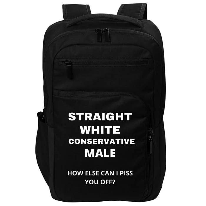 Funny Straight White Conservative Male How Else Can I Piss You Off? Design Impact Tech Backpack