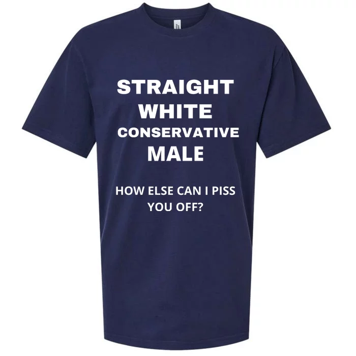 Funny Straight White Conservative Male How Else Can I Piss You Off? Design Sueded Cloud Jersey T-Shirt