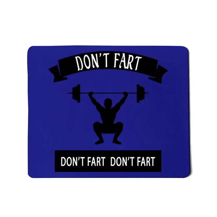 Funny Saying Weight Lifting Workout DonT Fart Gift Mousepad