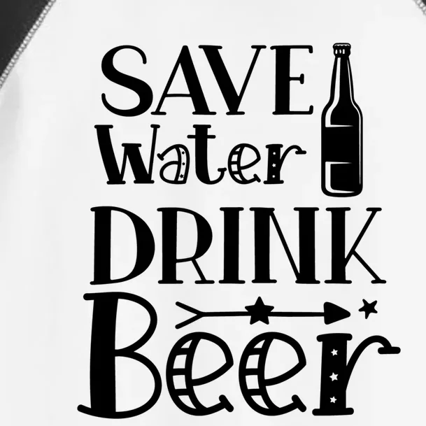 Funny Save Water Beer Quote With A Bottle Illustration Gift Toddler Fine Jersey T-Shirt