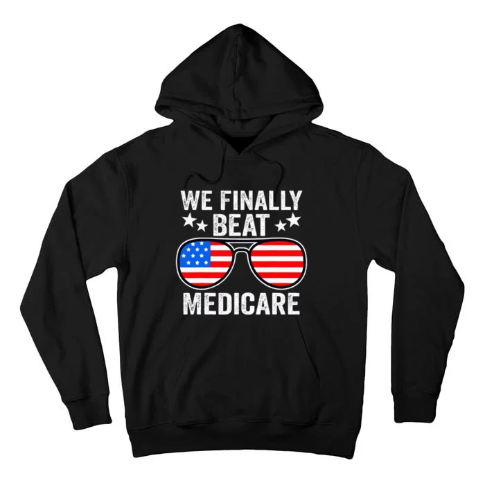 Funny Saying We Finally Beat Medicare Sunglasses Usa Flag Tall Hoodie