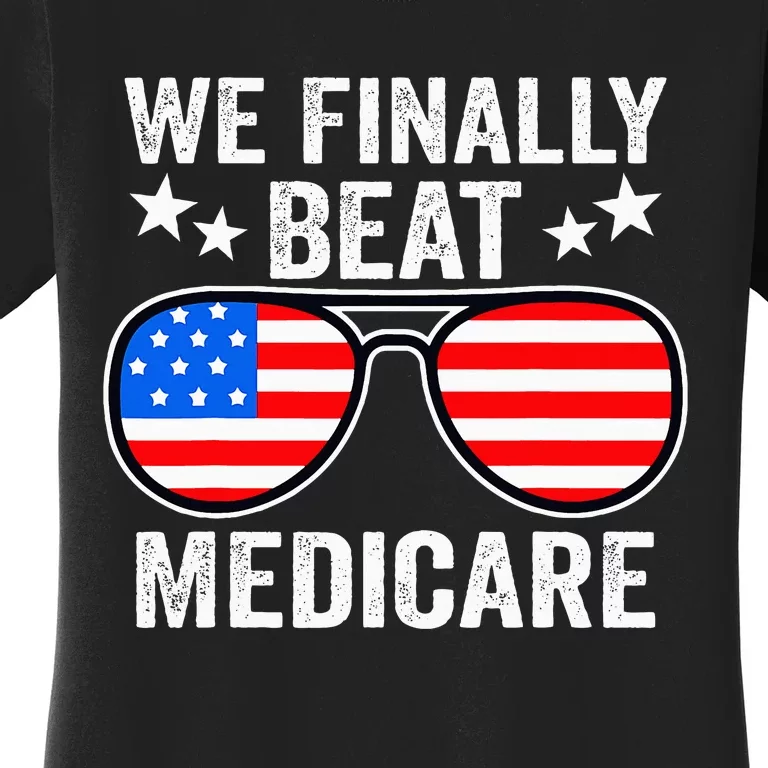 Funny Saying We Finally Beat Medicare Sunglasses Usa Flag Women's T-Shirt