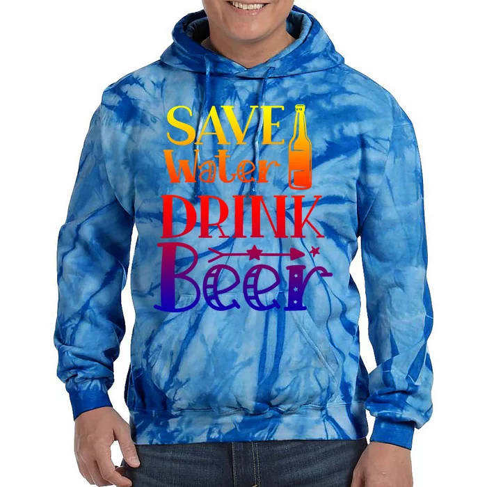 Funny Save Water Beer Quote With A Bottle Illustration Gift Tie Dye Hoodie