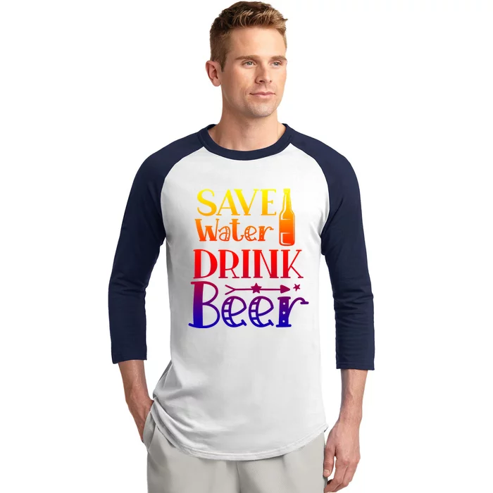 Funny Save Water Beer Quote With A Bottle Illustration Gift Baseball Sleeve Shirt