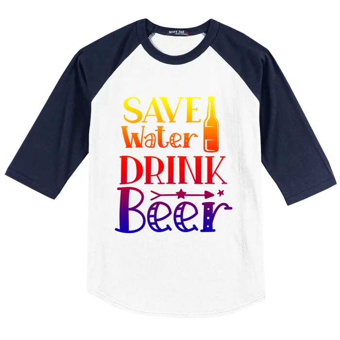 Funny Save Water Beer Quote With A Bottle Illustration Gift Baseball Sleeve Shirt