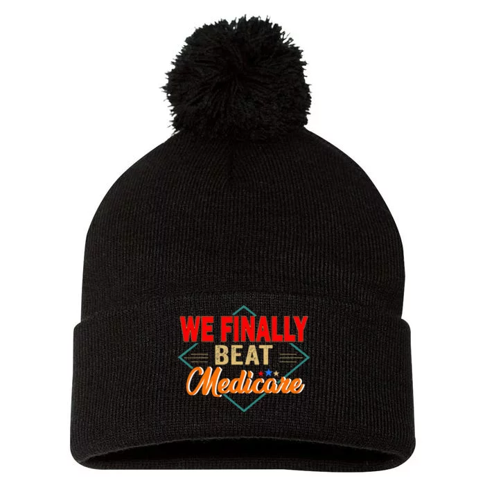 Funny Saying We Finally Beat Medicare Vintage Pom Pom 12in Knit Beanie