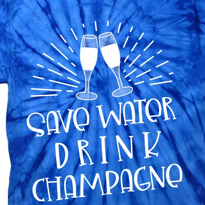 Funny Save Water Champagne Gift Ing Lover Humor Gift Tie-Dye T-Shirt