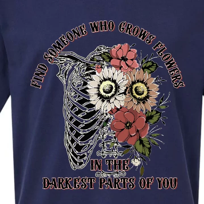 Find Someone Who Grows Flowers In The Darkest Parts Of You Sueded Cloud Jersey T-Shirt