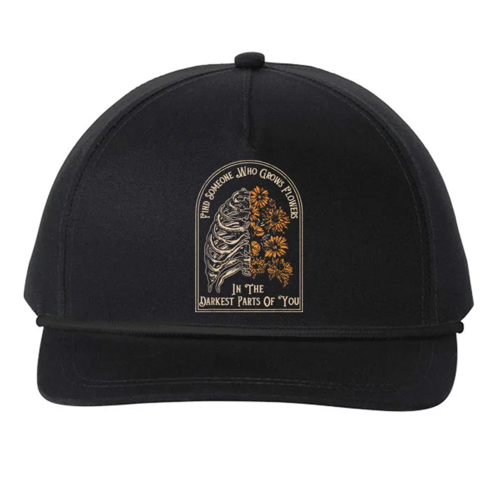 Find Someone Who Grows Flowers In The Darkest Parts Of You Snapback Five-Panel Rope Hat