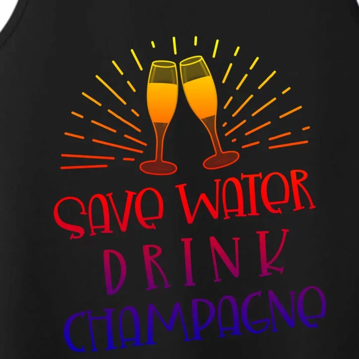 Funny Save Water Champagne Gift Ing Lover Humor Meaningful Gift Performance Tank