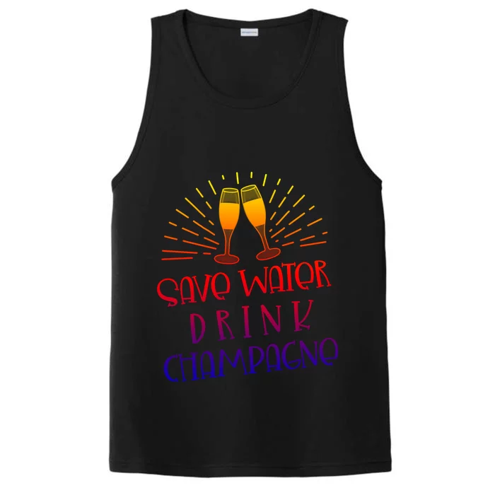 Funny Save Water Champagne Gift Ing Lover Humor Meaningful Gift Performance Tank