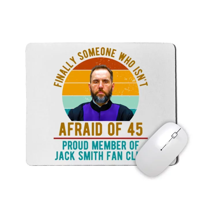 Finally Someone Who Isnt Afraid Of 45 Jack Smith Mousepad