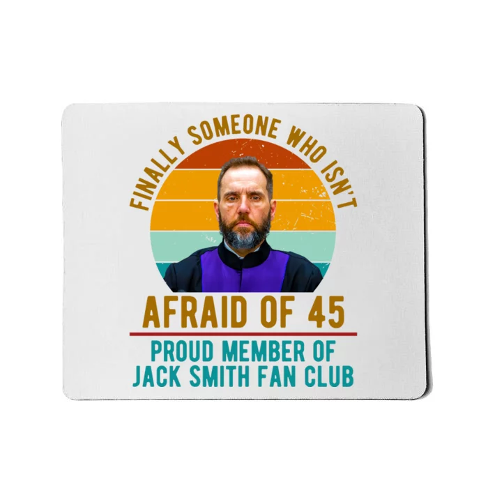 Finally Someone Who Isnt Afraid Of 45 Jack Smith Mousepad