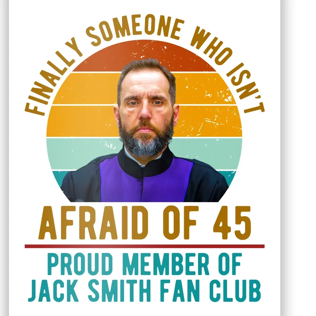 Finally Someone Who Isnt Afraid Of 45 Jack Smith Poster