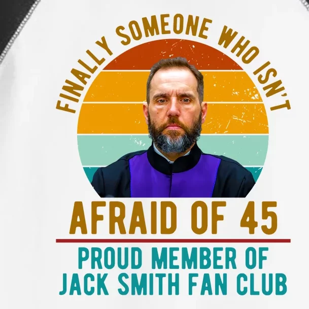 Finally Someone Who Isnt Afraid Of 45 Jack Smith Toddler Fine Jersey T-Shirt