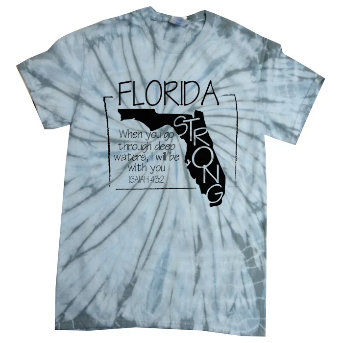 Florida Strong When You Go Through Deep Water Tie-Dye T-Shirt