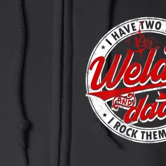 Funny Saying Welding Dad I Have Two Titles Dad And Welder Full Zip Hoodie