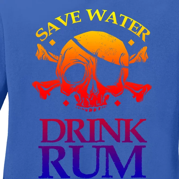 Funny Save Water Rum Skeleton Pirate Gift Ladies Long Sleeve Shirt