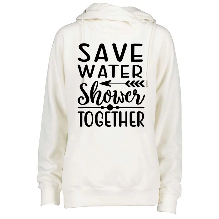 Funny Save Water Shower Together Saving Water Showering Gift Womens Funnel Neck Pullover Hood