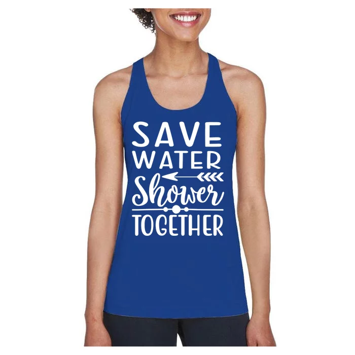 Funny Save Water Shower Together Saving Water Showering Gift Women's Racerback Tank