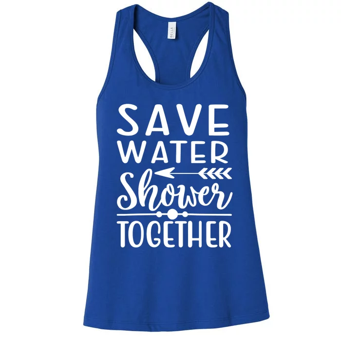 Funny Save Water Shower Together Saving Water Showering Gift Women's Racerback Tank