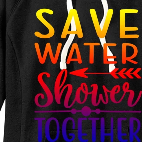 Funny Save Water Shower Together Saving Water Showering Gift Women's Fleece Hoodie