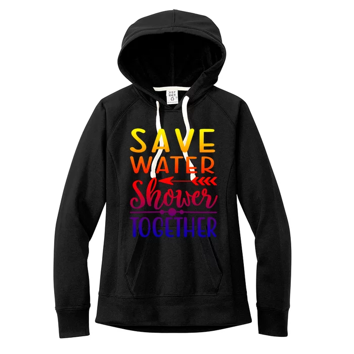 Funny Save Water Shower Together Saving Water Showering Gift Women's Fleece Hoodie