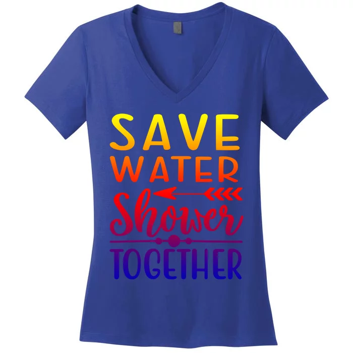 Funny Save Water Shower Together Saving Water Showering Gift Women's V-Neck T-Shirt