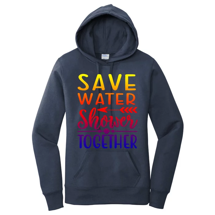 Funny Save Water Shower Together Saving Water Showering Gift Women's Pullover Hoodie