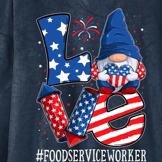 Food Service Worker Love 4th Of July Gnome Usa Patriotic Cool Gift Hooded Wearable Blanket