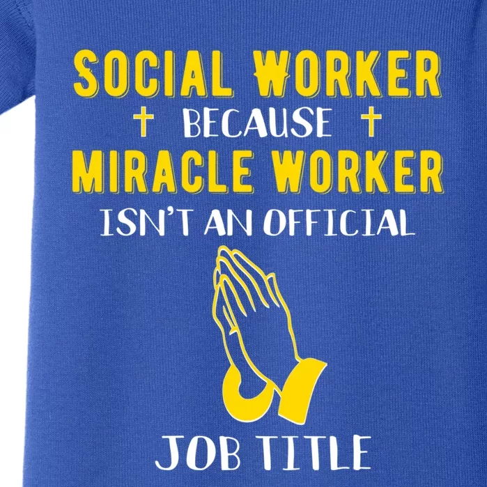 Funny Social Worker Because Miracle Worker Isn't A Job Title Great Gift Baby Bodysuit