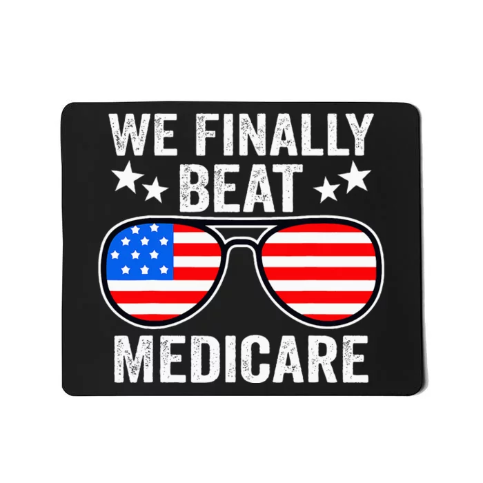 Funny Saying We Finally Beat Medicare Sunglasses Usa Flag T Mousepad