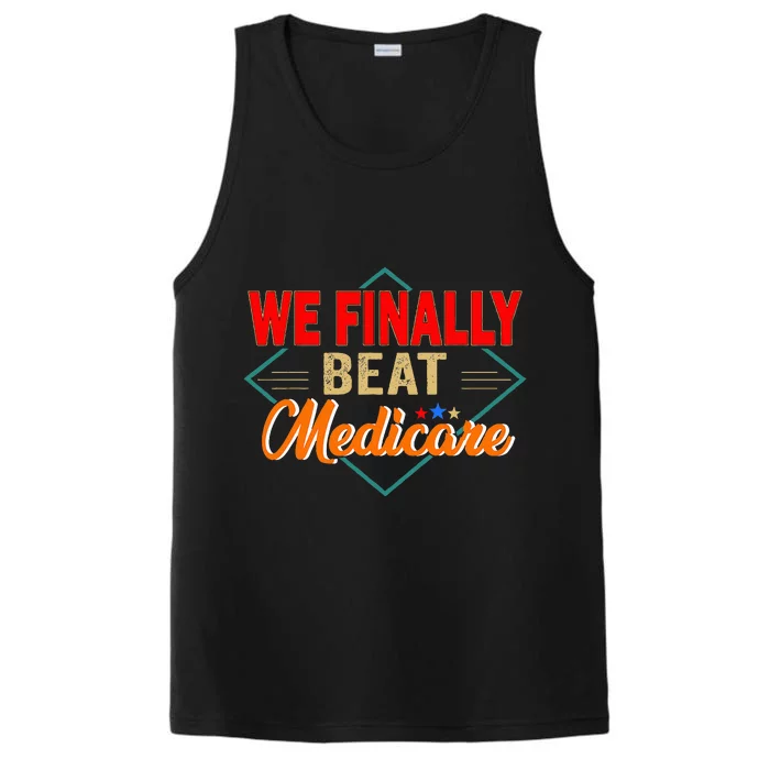 Funny Saying We Finally Beat Medicare Vintage Performance Tank