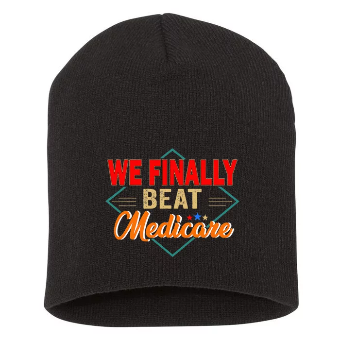 Funny Saying We Finally Beat Medicare Vintage Short Acrylic Beanie