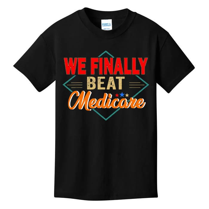 Funny Saying We Finally Beat Medicare Vintage Kids T-Shirt