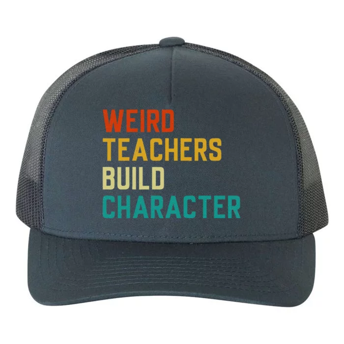 Funny Sayings Weird Teachers Build Character Teachers Yupoong Adult 5-Panel Trucker Hat