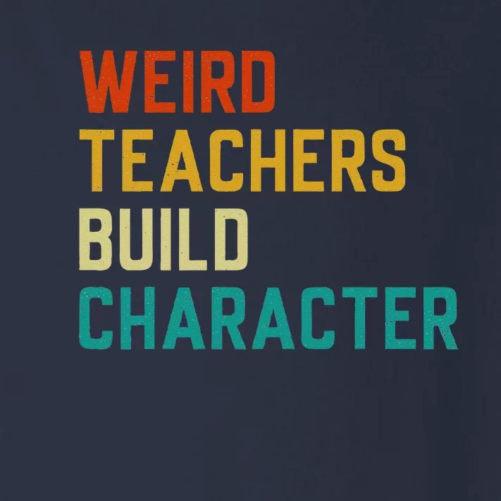 Funny Sayings Weird Teachers Build Character Teachers Toddler Long Sleeve Shirt