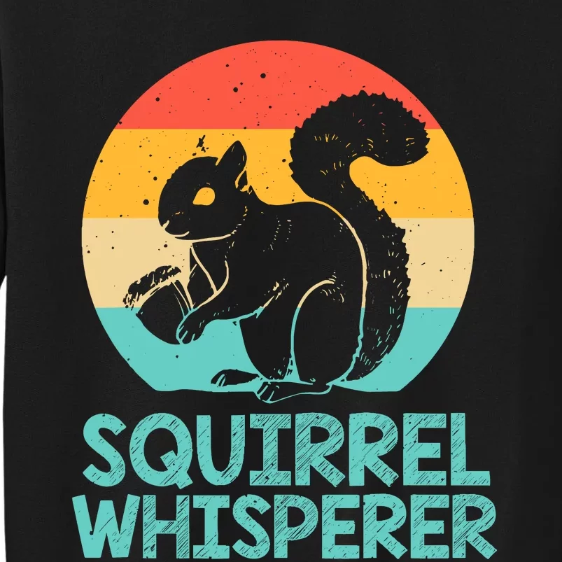 Funny Squirrel Whisperer Art Squirrel Lover Tall Sweatshirt