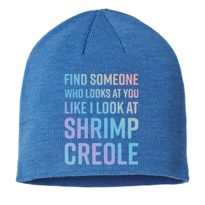 Find Someone Who Looks At You Like I Look At Shrimp Creole Gift 8 1/2in Sustainable Knit Beanie