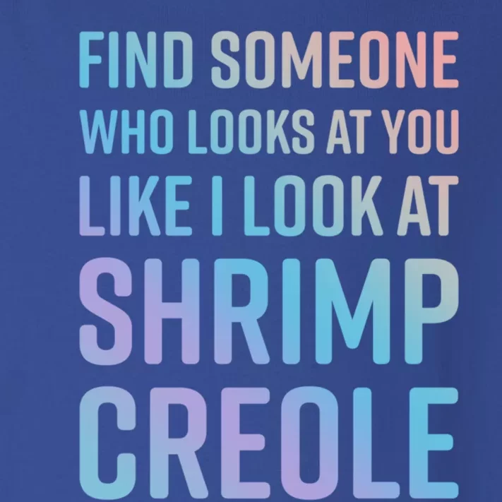 Find Someone Who Looks At You Like I Look At Shrimp Creole Gift Toddler Long Sleeve Shirt