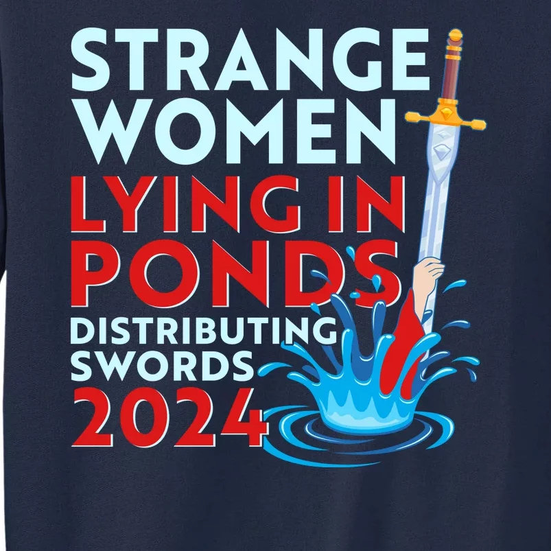 Funny Strange Women Lying In Ponds Distributing Swords 2024 Tall Sweatshirt