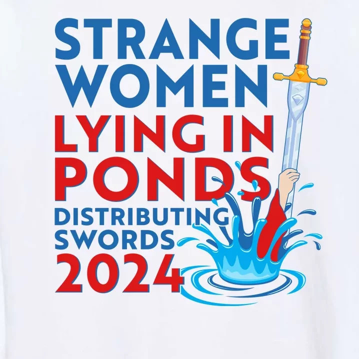 Funny Strange Women Lying In Ponds Distributing Swords 2024 Garment-Dyed Sweatshirt