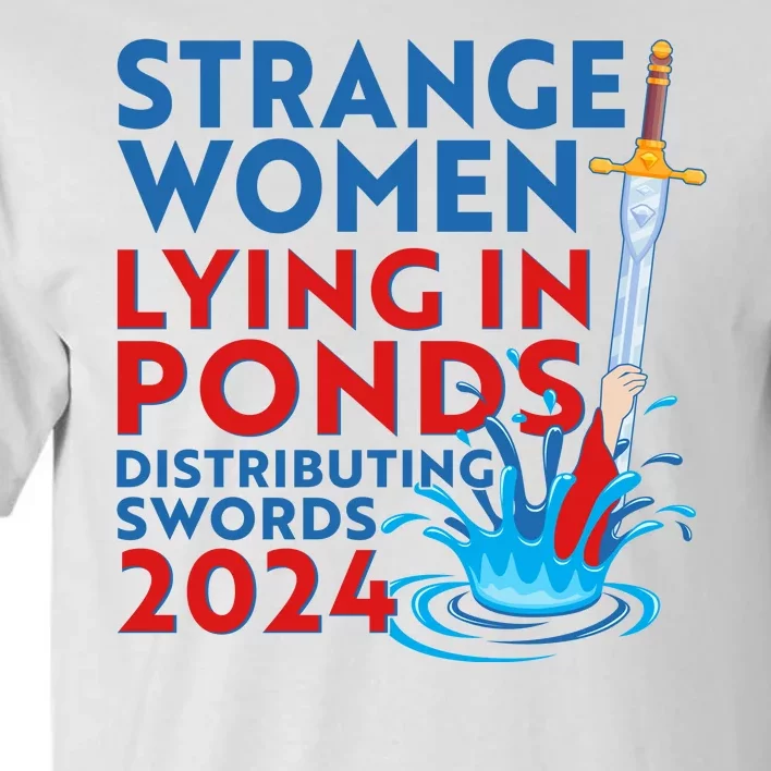 Funny Strange Women Lying In Ponds Distributing Swords 2024 Tall T-Shirt