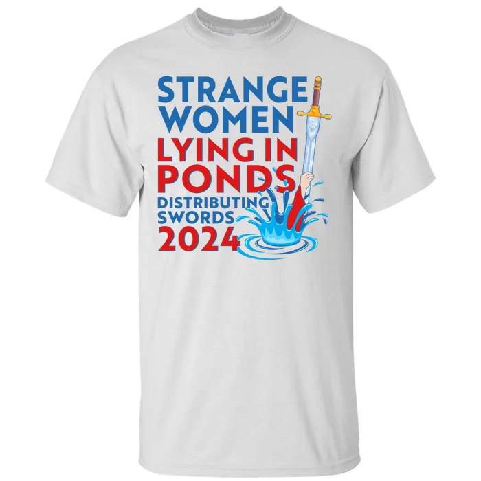 Funny Strange Women Lying In Ponds Distributing Swords 2024 Tall T-Shirt